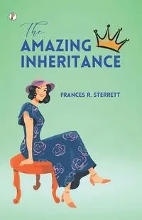 The Amazing Inheritance - Frances R. Sterrett