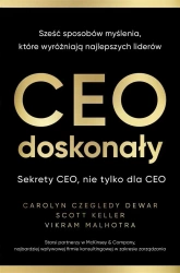 CEO doskonały. Sześć sposobów myślenia, które... - Carolyn Czegledy-Dewar, Scott Keller, Vikram Malh