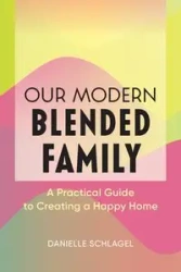 Our Modern Blended Family - Danielle Schlagel