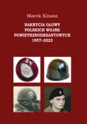 Nakrycia głowy polskich wojsk powietrznodesantowych 1957-2023 - Marek Kinasz
