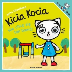 Kicia Kocia. Nie chcę się tak bawić! w.2024 - Anita Głowińska
