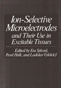 Ion-Selective Microelectrodes and Their Use in Excitable Tissues - Sykova Eva