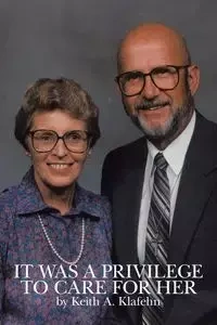 It Was a Privilege to Care for Her - Keith Klafehn