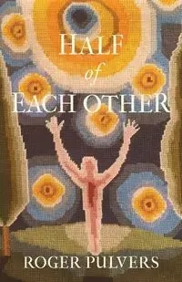 Half of Each Other - Roger Pulvers