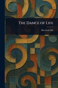 The Dance of Life - Ellis Havelock