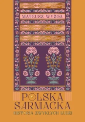 Polska sarmacka. Historia zwykłych ludzi - Znak Horyzont