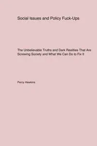 Social Issues and Policy Fuck-Ups - Percy Hawkins