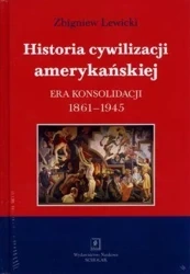 Historii cywilizacji amerykańskiej. Era... - Zbigniew Lewicki