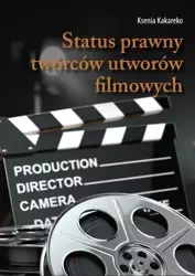 Status prawny twórców utworów filmowych - Ksenia Kakareko