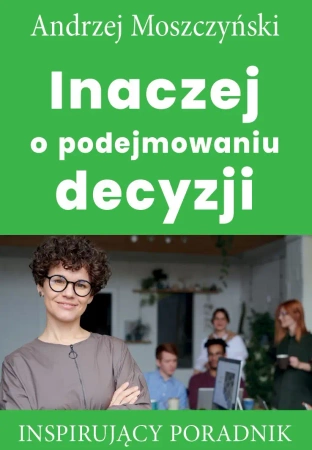 eBook Inaczej o podejmowaniu decyzji - Andrzej Moszczyński epub mobi