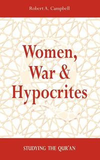 Women, War & Hypocrites - Campbell Robert A.