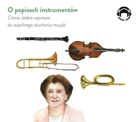 Ciocia Jadzia zaprasza..O popisach instrumentów CD - Jadwiga Mackiewicz