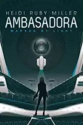Ambasadora Book One - Marked By Light - Heidi Ruby Miller