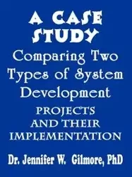 A Case Study Comparing Two Types of System Development Projects and - Jennifer W. Gilmore