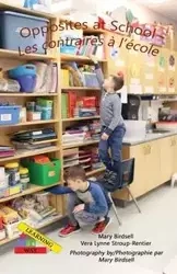 Opposites at School/ Les contraires à l'école - Mary Birdsell