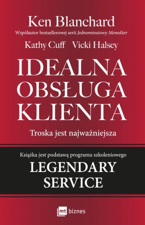 Idealna obsługa klienta. Troska jest najważniejsza - Ken Blanchard