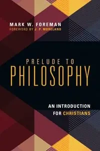 Prelude to Philosophy - Mark W. Foreman