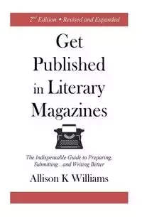 Get Published in Literary Magazines - Williams Allison K