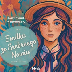 audiobook Emilka ze Srebrnego Nowiu - Lucy Maud Montgomery