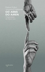 Od Abba do Amen. Przypowieści do Ojcze nasz - Dariusz Kubuj