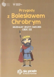 Przygody z B. Chrobrym Muzealny zeszyt ćw. 3 - Aleksandra Chmielewska