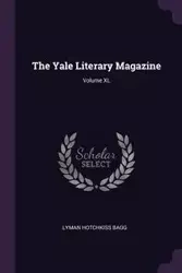 The Yale Literary Magazine; Volume XL - Lyman Bagg Hotchkiss