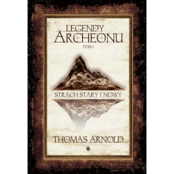 Legendy Archeonu T.1 Strach Stary i.. (barw. brz.) - Thomas Arnold