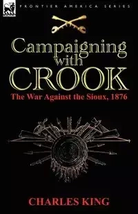 Campaigning With Crook - Charles King