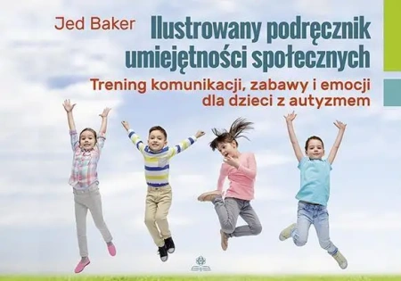 Ilustrowany podręcznik umiejętności społecznych - Jed Baker