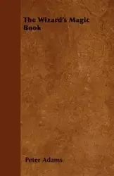 The Wizard's Magic Book - Peter Adams