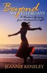 Beyond My Yesterdays - Jeannie Keneley