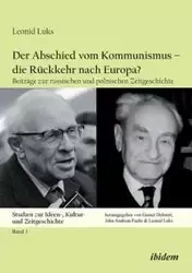 Der Abschied vom Kommunismus - die Rückkehr nach Europa?. Beiträge zur russischen und polnischen Zeitgeschichte - Luks Leonid