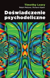 Doświadczenie psychodeliczne - Timothy Leary, Ralph Richard Metzner i Alpert