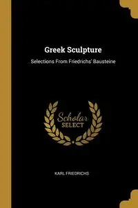 Greek Sculpture - Karl Friedrichs