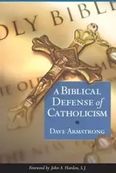 Biblical Defense of Catholicism - Dave Armstrong