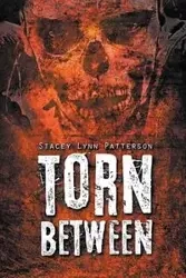 Torn Between - Stacey Lynn Patterson