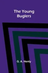 The Young Buglers - A. Henty G.