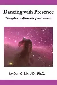 Dancing with Presence - Nix Don C.