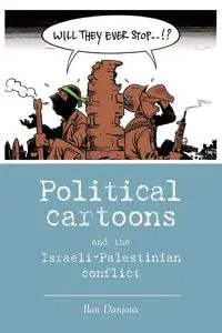 Political cartoons and the Israeli-Palestinian conflict - Danjoux Ilan