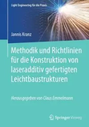 Methodik und Richtlinien für die Konstruktion von laseradditiv gefertigten Leichtbaustrukturen - Kranz Jannis