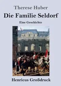 Die Familie Seldorf (Großdruck) - Therese Huber