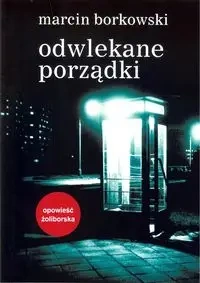 Odwlekane porządki - Marcin Borkowski