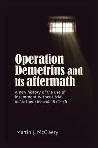 Operation Demetrius and its aftermath - Martin J. McCleery