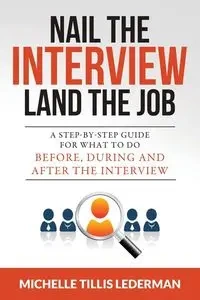 Nail the Interview, Land the Job - Michelle Lederman Tillis