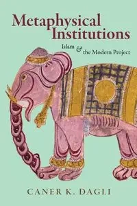 Metaphysical Institutions - Dagli Caner K.