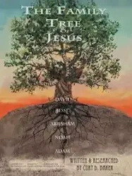 The Family Tree of Jesus - Curt D. Baker