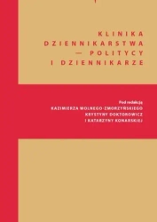 Klinika Dziennikarstwa 5 Politycy i dziennikarze - red. Katarzyna Konarska, Kazimierz Wolny-Zmorzyńs