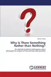 Why Is There Something Rather than Nothing? - Türkay Kemal