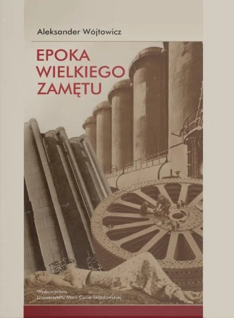 Epoka wielkiego zamętu. Szkice o literaturze... - Aleksander Wójtowicz
