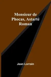 Monsieur de Phocas, Astarté - Jean Lorrain